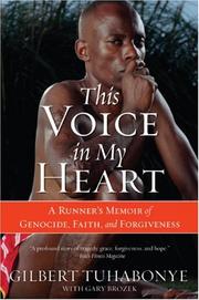 Cover of: This Voice in My Heart: A Runner's Memoir of Genocide, Faith, and Forgiveness