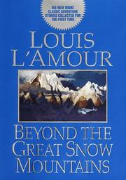 Cover of: Beyond the great snow mountains by Louis L'Amour