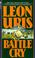 Cover of: battle cry,leon uris