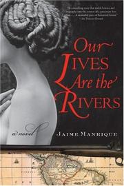 Our Lives Are the Rivers by Jaime Manrique