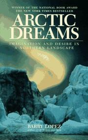 Cover of: Arctic Dreams: Imagination And Desire In A Northern Landscape