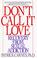 Cover of: Don't Call It Love
