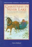 Cover of: Christmas in Silver Lake: the story of a dependable Clydesdale and the immigrant girl who turns to her for comfort