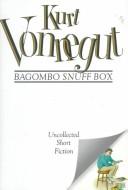 Cover of: Bagombo snuff box: uncollected short fiction