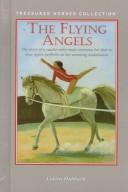 Cover of: The Flying Angels: the story of a vaulter who must overcome her fear to once again perform on her amazing Andalusian