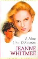 Cover of: A man like O'Rourke by Jeanne Whitmee