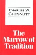 Cover of: The marrow of tradition by Charles Waddell Chesnutt