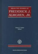 Cover of: Selected works of Frederick J. Almgren, Jr.