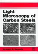 Cover of: Light microscopy of carbon steels