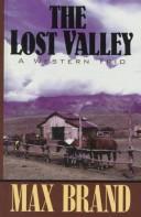 Cover of: The lost valley | Max Brand [pseudonym]