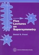 Cover of: Five lectures on supersymmetry by Daniel S. Freed