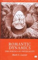 Cover of: Romantic dynamics: the poetics of physicality