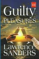 Cover of: Guilty pleasures by Lawrence Sanders