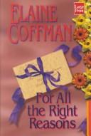 Cover of: For all the right reasons by Elaine Coffman