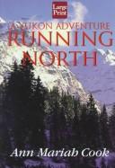 Cover of: Running north by Ann Mariah Cook