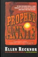 Cover of: Prophet Annie: being the recently discovered memoir of Annie Pinkerton Boone Newcastle Dearborn, prophet and seer