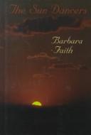 Cover of: The sun dancers by Barbara Faith