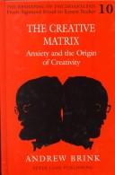 Cover of: The creative matrix: anxiety and the origin of creativity
