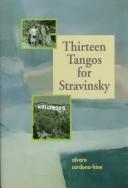 Cover of: Thirteen tangos for Stravinsky