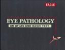 Cover of: Eye pathology: an atlas and basic text