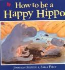 Cover of: How to be a happy hippo by Jonathan Shipton