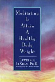 Cover of: Meditating to Attain a Healthy Body Weight | Lawrence Leshan