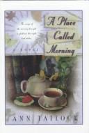Cover of: A place called morning by Ann Tatlock