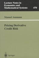 Cover of: Pricing derivative credit risk: Manuel Ammann.