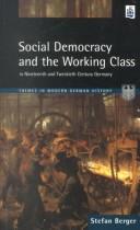 Cover of: Social democracy and the working class in the nineteenth and twentieth century Germany by Stefan Berger