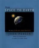Cover of: From space to earth: the story of solar electricity