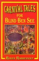 Cover of: Carnival tales for blind Ben See by Roger Robbennolt