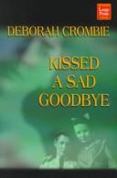 Cover of: Kissed a sad goodbye by Deborah Crombie