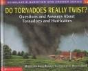 Cover of: Do tornadoes really twist?: questions and answers about tornadoes and hurricanes