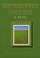 Cover of: Bittersweet country by Elaine Long