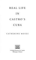 Real life in Castro's Cuba by Catherine Moses