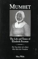 Cover of: Mumbet: the life and times of Elizabeth Freeman : the true story of a slave who won her freedom