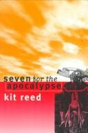 Cover of: Seven for the apocalypse by Kit Reed
