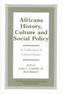 Cover of: Africana history, culture and social policy by edited by James L. Conyers, Jr., Alva Barnett.