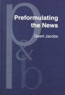 Cover of: Preformulating the news: an analysis of the metapragmatics of press releases
