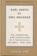 Cover of: Karl Barth vs. Emil Brunner: the formation and dissolution of a theological alliance, 1916-1936