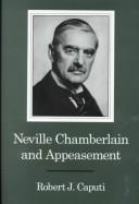 Cover of: Neville Chamberlain and appeasement by Robert J. Caputi