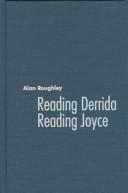 Cover of: Reading Derrida reading Joyce by Roughley, Alan.