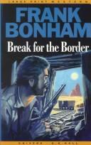 Cover of: Break for the border by Frank Bonham