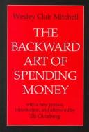 Cover of: The backward art of spending money by Wesley Clair Mitchell