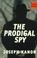 Cover of: The prodigal spy