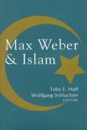 Cover of: Max Weber & Islam by edited by Toby E. Huff and Wolfgang Schluchter editors.