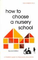 Cover of: How to choose a nursery school: a parents' guide to preschool education