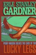 Cover of: The case of the lucky legs by Erle Stanley Gardner