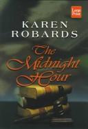 Cover of: The midnight hour by Karen Robards