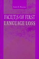 Face[t]s of first language loss by Sandra G. Kouritzin